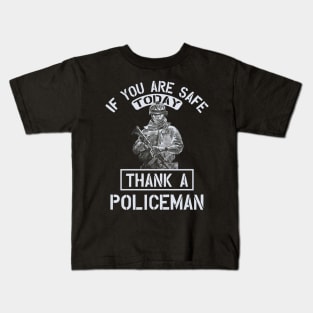 If you are safe today , thank a policeman Kids T-Shirt